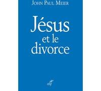 Jesus et le divorce John Paul Meier (Auteur)