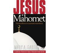 Jésus et Mahomet : profondes différences et surprenantes ressemblances