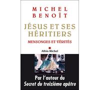 Michel Benoit – Jésus et ses héritiers – Mensonges et vérités – Broché