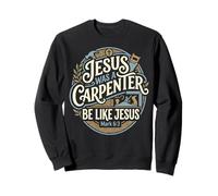 Jésus était Charpentier, sois comme Jésus, Menuisier, chrétien Sweatshirt
