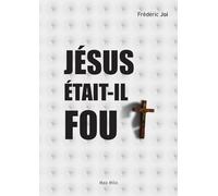 Jésus était-il fou ?