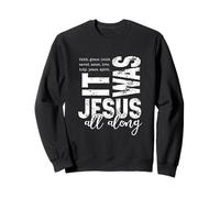 Jésus était sauvé Tout au Long des Paroles chrétiennes Sweatshirt