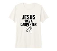Jésus était Un Charpentier fidèle Humour chrétien T-Shirt Haut de Gamme