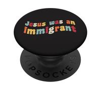 Jésus était Un Immigrant Amour Immigrants Immigration immigrer PopSockets PopGrip Adhésif
