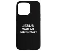 Jésus était Un Immigrant Droits d'immigration Stop Deportation Coque pour iPhone 15 Pro Max