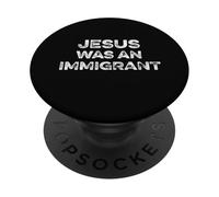 Jésus était Un Immigrant Droits d'immigration Stop Deportation PopSockets PopGrip Adhésif
