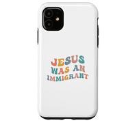 Jésus était Un Immigrant Soutenir Les Immigrants Droits d'immigration Coque pour iPhone 11