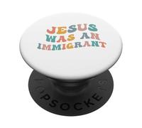 Jésus était Un Immigrant Soutenir Les Immigrants Droits d'immigration PopSockets PopGrip Adhésif