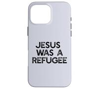 Jésus était Un réfugié, Un mème pour Les Immigrants Coque pour iPhone 16 Pro Max