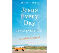 Jesus Every Day, Jesus Every Way: A Weekly Devotional