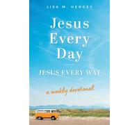 Jesus Every Day, Jesus Every Way A Weekly Devotional - Lisa M. Hendey - Loyola Press - ebook (ePub) - Livre