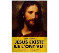 Jésus Existe, Ils L'ont Vu !