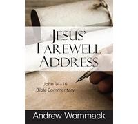 Jesus' Farewell Address: John 14-16 Bible Commentary