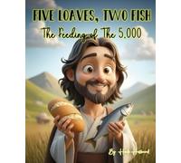 Jesus Feeds the 5000 - A Faith-Based Rhyming Bible Story for Kids: A Christian children’s picture book retelling the miracle of loaves and fish with rhyme, fun, and faith.