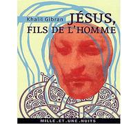 Jésus, Fils de l'Homme: Ses paroles et ses actes racontés et rapportés par ceux qui l'ont connu
