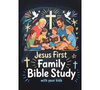Jesus First Family Bible Study With Your Kids: The Christian Workbook With Bible Activities For Families With Kids To Grow Closer To Jesus Each Day. Bible Made Easy For Kids. Christian Gifts.