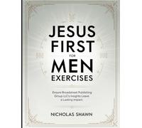 Jesus First for Men Exercises: Ensure Broadstreet Publishing Group LLC's Insights Leave a Lasting Impact
