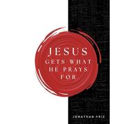 Jesus Gets What He Prays For