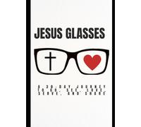 Jesus Glasses: A 30-Day Journey to Go, See, Love, Serve, and Share