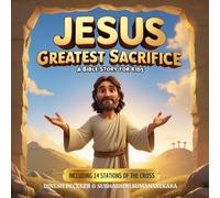 Jesus Greatest Sacrifice: A Bible Story For Kids (The Bible Adventure Series)