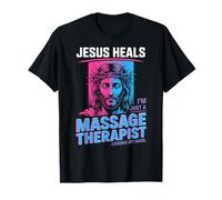 Jésus guérit, Je ne suis qu'un massothérapeute Qui me prête la Main T-Shirt