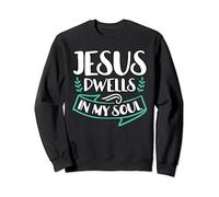 Jésus habite dans mon âme Verset de la Bible Foi Jésus-Christ Sweatshirt