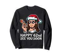 Jesus Happy 62nd B-Day See You Soon - Fête Sarcastique Amusante Sweatshirt