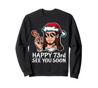 Jesus Happy 73rd B-Day See You Soon - Fête Sarcastique Amusante Sweatshirt