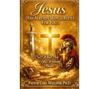 Jesus Has Already Won the Battle For You: So, What Are You Worried About?