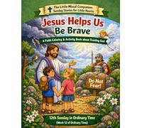 Jesus Helps Us Be Brave: 12th Sunday in Ordinary Time (Week 12 of Ordinary Time)