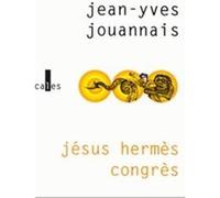 Jésus Hermès Congrès Jean-Yves Jouannais (Auteur)