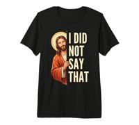 Jésus I Did Not Say That Funny Christian Meme T-Shirt Haut de Gamme