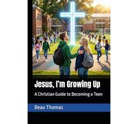 Jesus, I’m Growing Up: A Christian Guide to Becoming a Teen