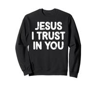 Jesus I Trust in You for Christian Men Women Family Sweatshirt