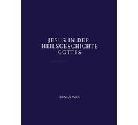Jesus in der Heilsgeschichte Gottes