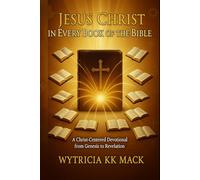 JESUS IN EVERY BOOK OF THE BIBLE: A Christ-Centered Devotional from Genesis to Revelation