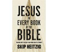 Jesus in Every Book of the Bible Tracing God's Rescue Plan from Eden to Eternity - Skip Heitzig - Harvest House Publishers - ebook (ePub) - Livre