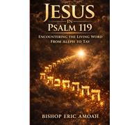 Jesus in Psalm 119: Encountering the Living Word from Aleph to Tav