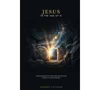 Jesus in the Age of AI: A deep investigation into the life, death and resurrection - and how to examine it honestly