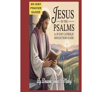 Jesus in the Psalms:: A 30-Day Catholic Reflection Guide