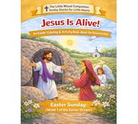 Jesus is Alive: Easter Sunday (Week 1 of Easter Season)