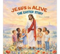 Jesus Is Alive: The Easter Story: A Gentle Bible Story About the Resurrection for Children Ages 5-8