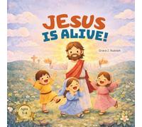 Jesus Is Alive! The Easter Story for Ages 1-4