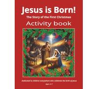 Jesus is Born: The Story of the First Christmas Activity book | Dedicated to children everywhere who celebrate the birth of Jesus | 50 pages of fun ... searches, mazes, matching and more | Ages 4-7