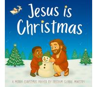 Jesus Is Christmas - A Merry Christmas Prayer: A Poem for Christian Kids About Gratitude, Holiday Joys, and the True Meaning of Christmas