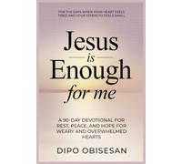 Jesus Is Enough for Me: A 90-Day Devotional for the Weary Soul: Rest, Peace, and Hope for Overwhelmed Hearts
