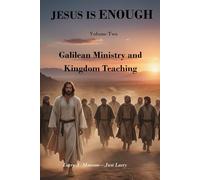 Jesus is Enough - Power Revealed: Galilean Ministry and Kingdom Teaching