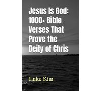 Jesus Is God: 1000+ Bible Verses That Prove the Deity of Christ