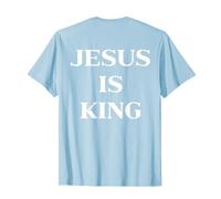 Jesus is King Shirt Christian Faith Religious (on Back) T-Shirt