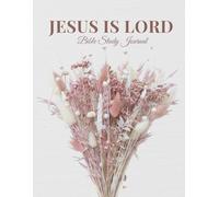 Jesus Is Lord: A 6-Week Bible Study Journal to Meditate on Scripture Using the DWELL Method (Inspired by Psalm 91:1 - Guided Reflections, Prompts & Notes)